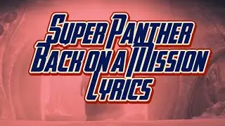 UPAC Super Panther 2024 - Back on a Mission - Lyrics