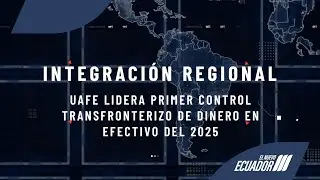 Integraci&oacute;n regional entre Ecuador, Colombia, Per&uacute; y Panam&aacute; para combatir el lavado de activos