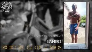Freestyle LANDO - Getovybz Challenge Riddim