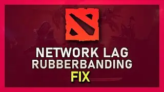 Dota 2 - How to Fix Network Lag & Rubberbanding