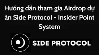 Hướng dẫn tham gia Airdrop dự &aacute;n Side Protocol - Insider Point System