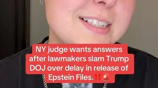 NY judge wants answers after lawmakers slam Trump DOJ over delay in release of Epstein Files!