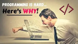 Why Is Programming So Hard? - The TRUTH About Code | Programming Motivation Video