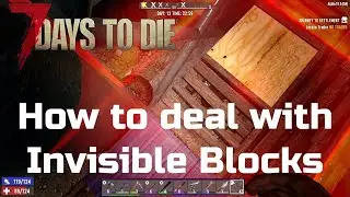 7Day to Die - How to deal with Invisible Blocks in Compo Pack/DF/Mods - guide Alpha 19.6(b8)