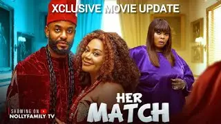 HER MATCH (Nollywood movie update) Chinyere Wilfred,  Chike Daniels,  Nadia Buari.  