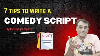 7 TIPS TO WRITE A COMEDY SCRIPT by Yogendra Dhawan