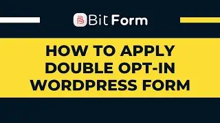 Как использовать форму Double Opt In в WordPress &mdash; Bit Form