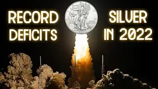 2022 SILVER Deficits will be Record Sized