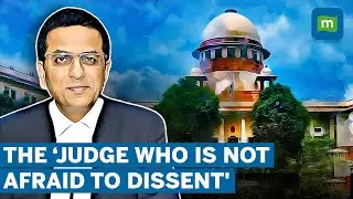 Justice Chandrachud: The &lsquo;Judge Who Is Not Afraid To Dissent'