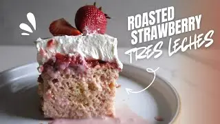 Roasted Strawberry Tres Leches
