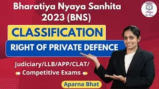 Classification of Right of Private Defence  under (BNS & IPC) l Aparna Bhat