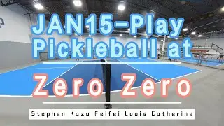 JAN15 - Play Pickleball at Zero Zero - Stephen Kazu Feifei Louis Catherine
