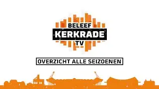 Beleef Kerkrade | Overzicht alle seizoenen