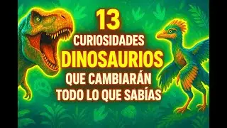 13 Curiosidades de Dinosaurios que Cambiar&aacute;n Todo lo que Sab&iacute;as 🦖