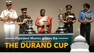 President Murmu unveiled and flagged off the Durand Cup, the President's Cup and Shimla Trophy