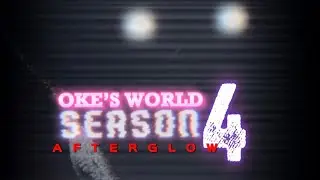 OKE&rsquo;S WORLD SEASON 4 AFTERGLOW IS NOW IN PRODUCTION 