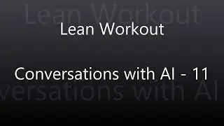 Lean Workout - Conversations with AI - 11
