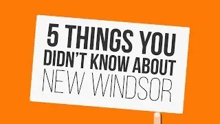 5 Things You Didn't Know About New Windsor