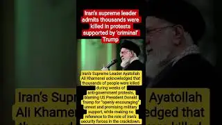 Khamenei Admits Thousands Died in Unrest, Calls Trump a &lsquo;Criminal&rsquo; for Backing Protests#IranProtests
