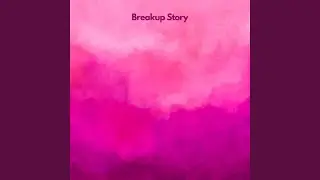 Breakup Story