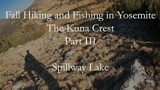 Fall Yosemite Hiking and Fishing- Kuna Crest Part III