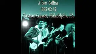 Albert Collins And The Icebreakers - 1985-02-15, Chestnut Cabaret, Philadelphia, PA