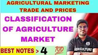 classification of agricultural markets || agricultural marketing ,trade and prices