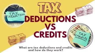 Tax Deductions and Credits - How Do They Work?