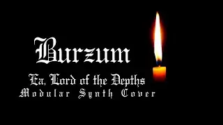 Burzum - Ea, Lord of the Depths | Modular Synth Cover (AMB)