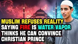 Muslim Says Fire Is Water Vapor Christian Prince Shuts Him Down