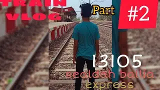 sealdah ballia express part #2 || train vlog || @MrVishalSharma || @RunOnTrack || @VSMONU