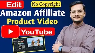 How To Edit Amazon Affiliate Product Video For Youtube || Amazon Affiliate