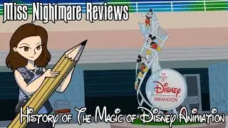Miss Nightmare Reviews- The History of the Magic of Disney Animation