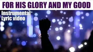 HIS GLORY AND MY GOOD | CityAlight | Instrumental | LYRIC VIDEO | Celtic Worship