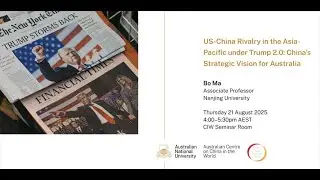 US-China Rivalry in the Asia-Pacific under Trump 2.0: China's Strategic Vision for Australia