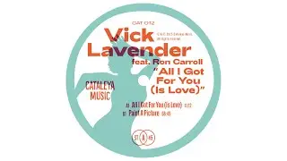 Vick Lavender feat. Ron Carroll - All I Got For You (Is Love)