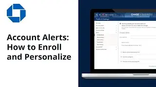 How to Enroll and Personalize Account Alerts | Chase for Business&reg;
