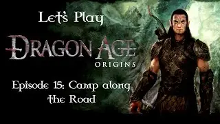 Camp along the Road | Dragon Age Origins | Lore Focused Let's Play | Episode 15