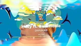 DAPUN大胖 - Hazy ft. @RosendaleSings (Original Mix)