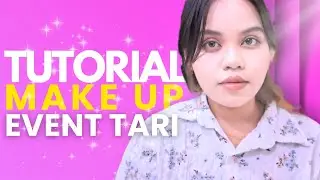 TUTORIAL MAKE UP TARI UNTUK EVENT