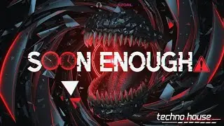Soon Enough (We all gonna be gone) | Deep Techno House Music