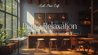 Relaxing Piano Music in a Modern Cafe | Luxurious Vibes & Coffee Sounds