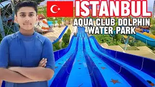 Aqua Club Dolphin Waterpark in Turkey Istanbul| The best Waterpark in the world?