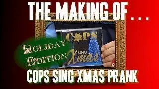 The Making Of... with Jean Kohnen: Cop Sing Xmas Prank - Gagstravaganza Day 2