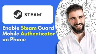 How to Enable Steam Guard Mobile Authenticator on Phone (Best Tutorial For 2025)
