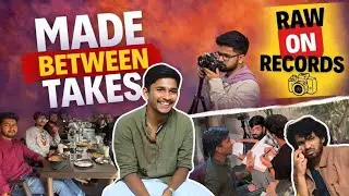 Made Between Takes | Cinema Without Filters | Real Filmmaking Real People Real Moments