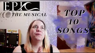 *Opera singer's top 10 favorite songs from* EPIC: the musical - #epicthemusical - Gooble Reacts!