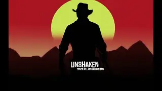 Unshaken (May I Stand Unshaken) - Red Dead Redemption 2  (Cover) | Lars van Houten
