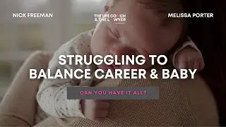STRUGGLING TO BALANCE THE BABY AND THE JOB | With Melissa Porter and Nick Freeman