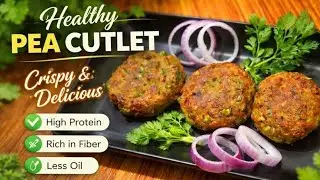 Healthy Pea Cutlet Recipe | Crispy High Protein Evening Snack | Green Peas Cutlet Recipe
